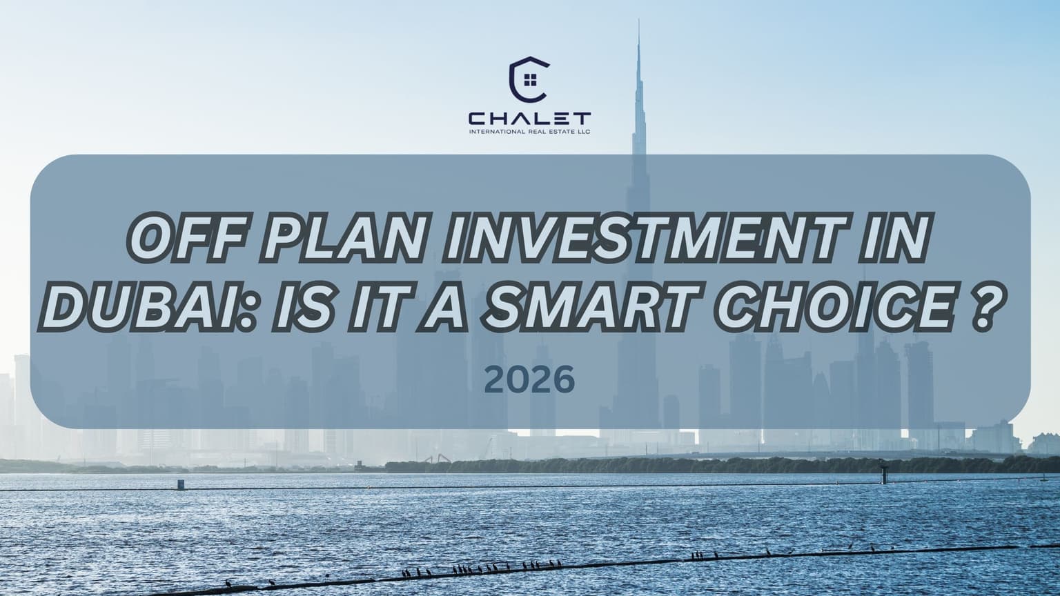 Off Plan Investment in Dubai: Is It a Smart Choice in 2026?